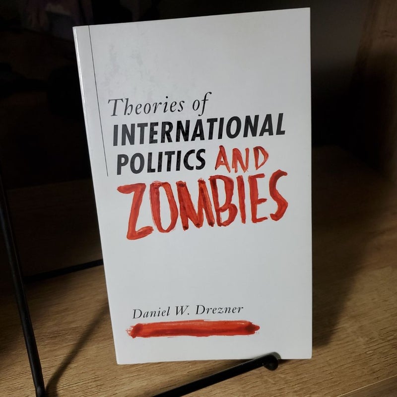 Theories of International Politics and Zombies