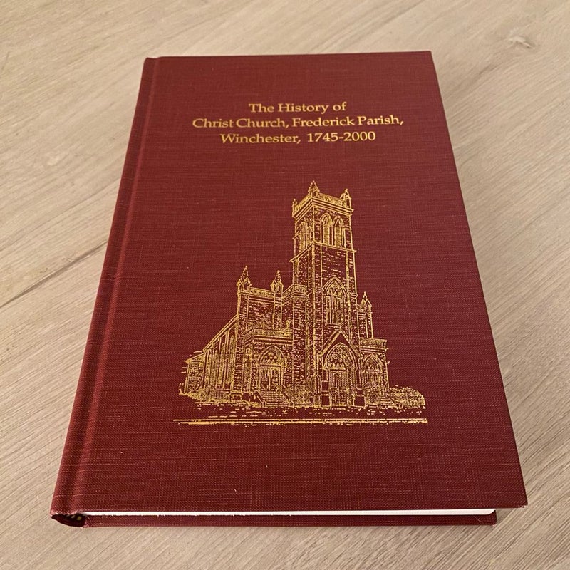 The History of Christ Church Frederick Parish Winchester 1745-2000