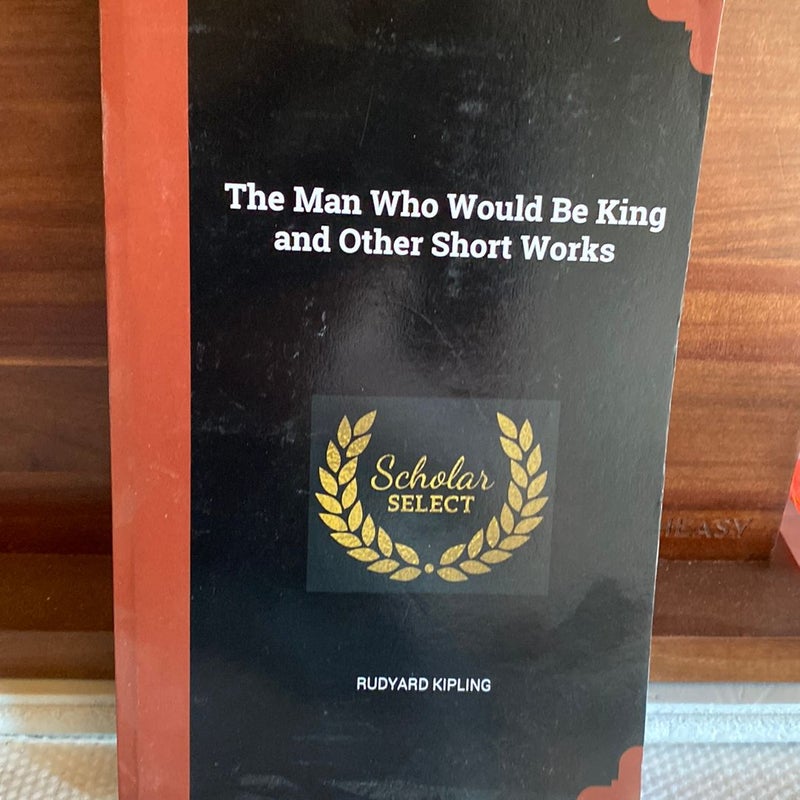 The Man Who Would Be King and Other Short Works