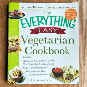 The Everything Easy Vegetarian Cookbook