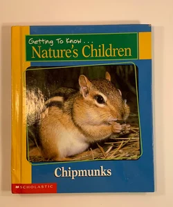 Getting To Know Nature’s Children ; Chipmunks