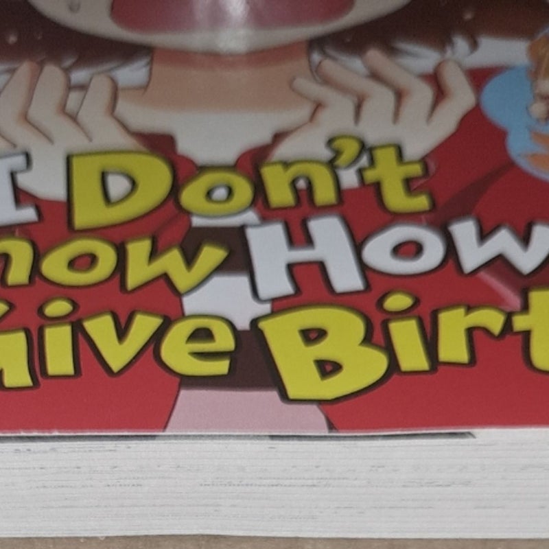 I Don't Know How to Give Birth!