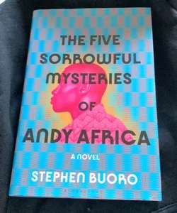 The Five Sorrowful Mysteries of Andy Africa