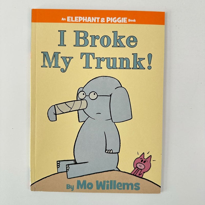 Elephant and Piggie, I Broke My Trunk!