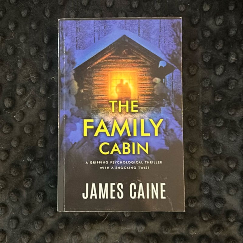 The Family Cabin: a Gripping Psychological Thriller with a Shocking Twist