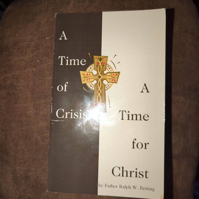 A Time of Crisis.......A Time for Christ