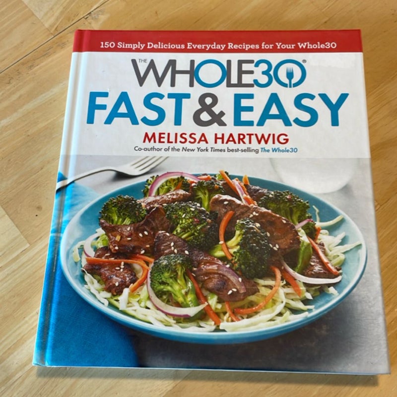 The Whole30 Fast and Easy Cookbook