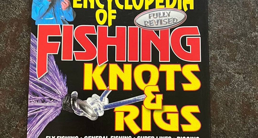 Geoff Wilson's Complete Book of Fishing Knots & Rigs: Encyclopedia