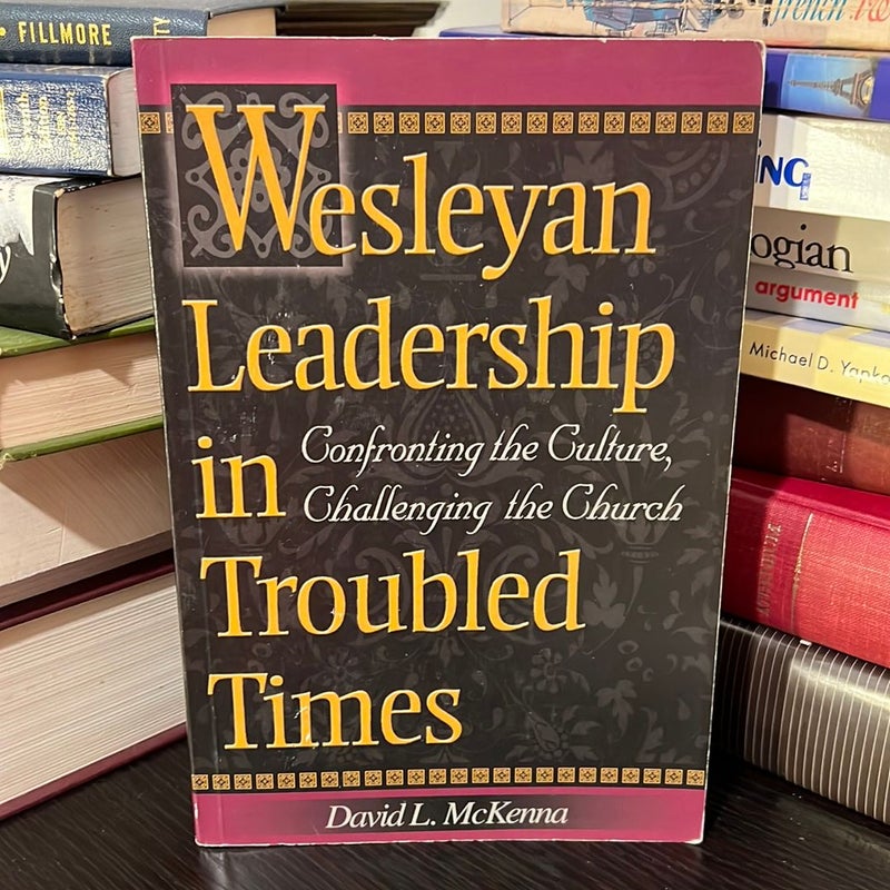 Wesleyan Leadership in Troubled Times