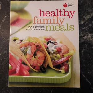 American Heart Association Healthy Family Meals