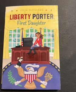 Liberty Porter, First Daughter