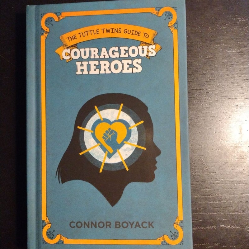 The Tuttle Twins Guide to Courageous Heroes