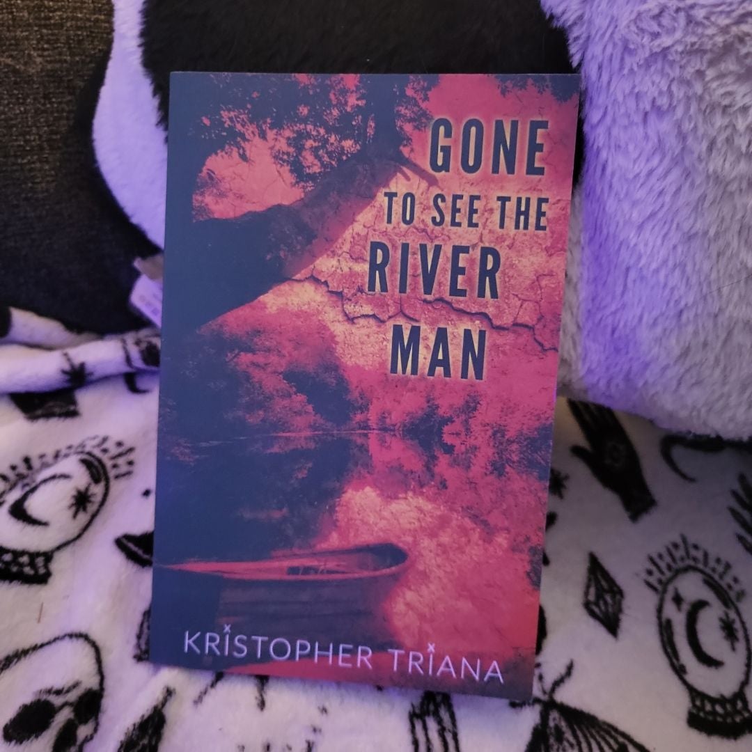 Gone to See the River Man by Kristopher Triana, Paperback Pangobooks