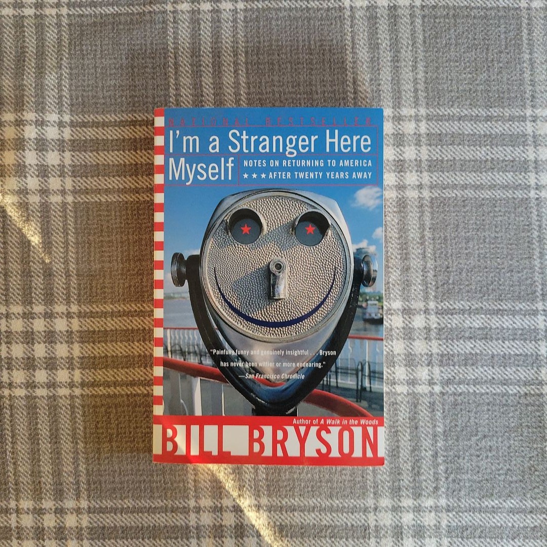 I'm a Stranger Here Myself: Notes on Returning to America After Twenty  Years Away by Bill Bryson