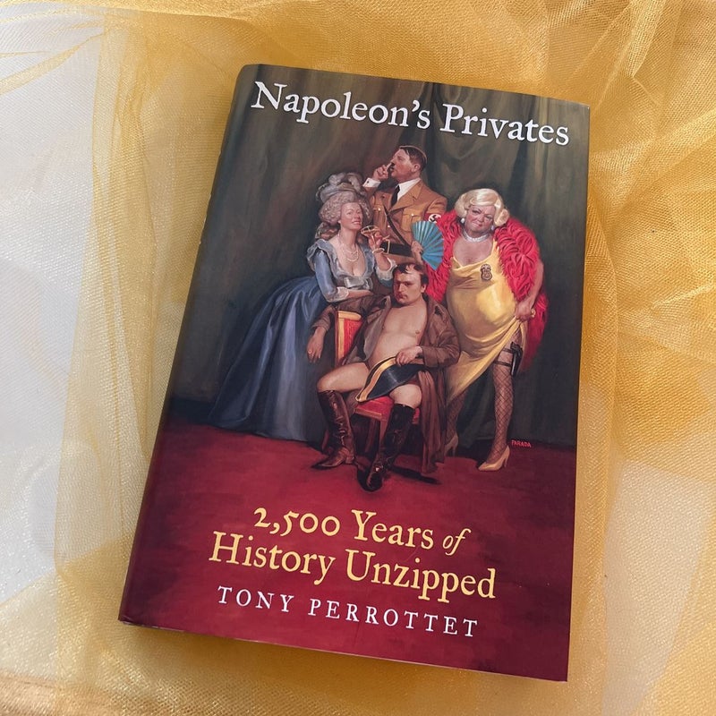 Napoleon’s Privates: 2,500 Years of History Unzipped 