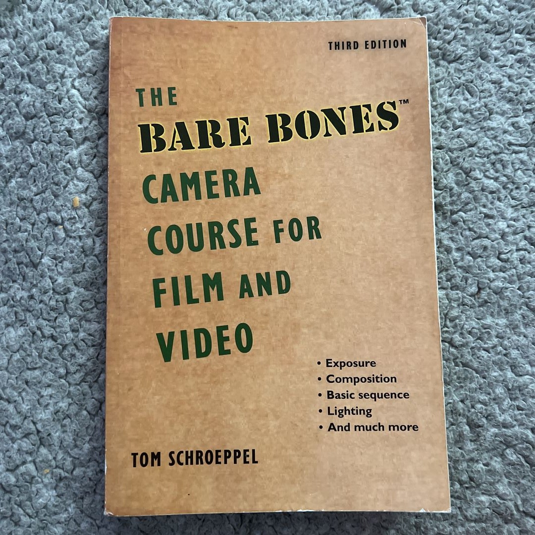 The Bare Bones Camera Course for Film and Video