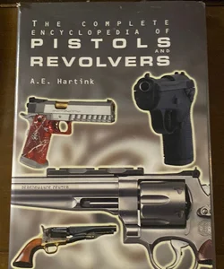 The Complete Encyclopedia of Pistols and Revolvers