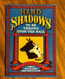 Hand Shadows to Be Thrown upon a Wall