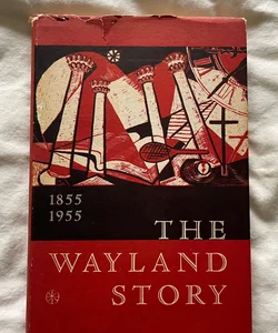 The Wayland Story 1855-1955