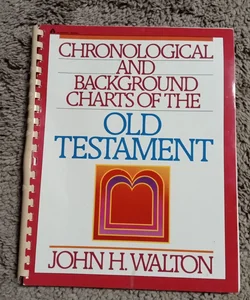 Chronological and Background Charts of the Old Testament