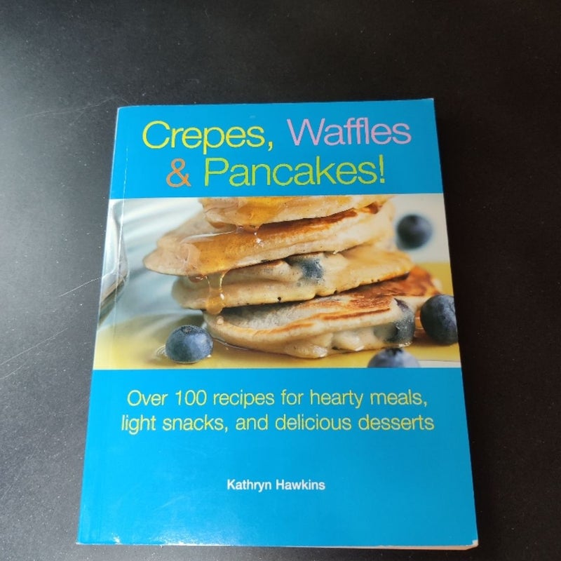 Crepes, Waffles and Pancakes!