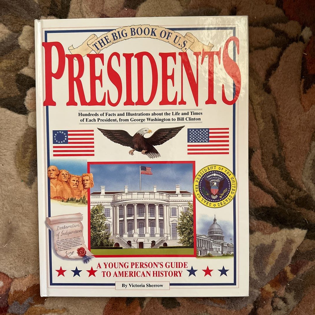 The Big Book of U. S. Presidents by Victoria Sherrow