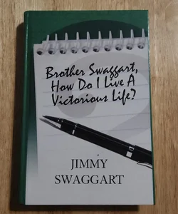 Brother Swaggart, How Do I Live a Victorious Life?