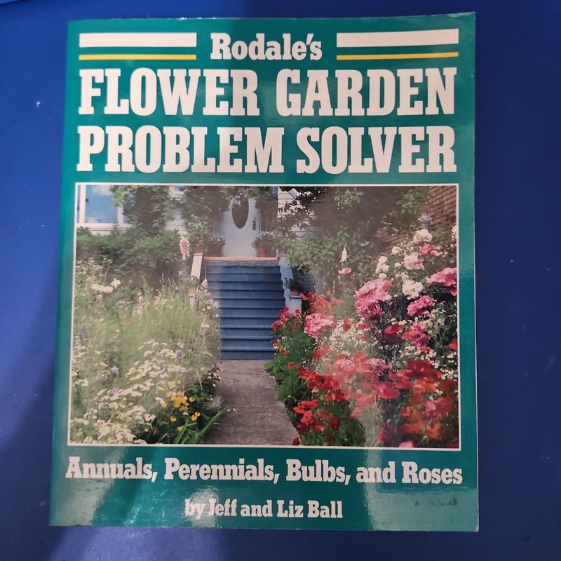 Rodale's Flower Garden Problem Solver