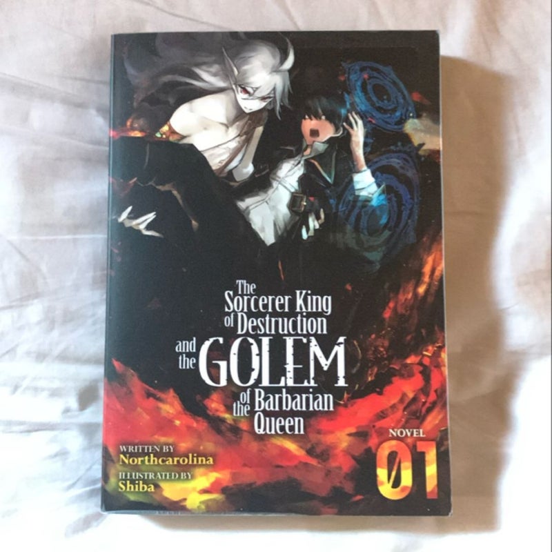 The Sorcerer King of Destruction and the Golem of the Barbarian Queen (Light Novel) Vol. 1