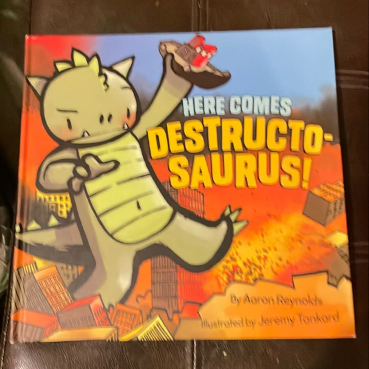 Here Comes Destructosaurus! by Aaron Reynolds