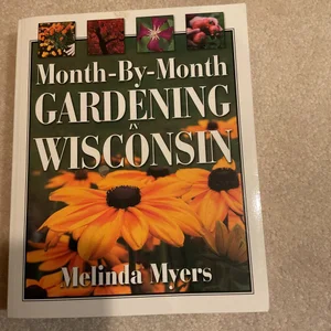 Month-by-Month Gardening in Wisconsin