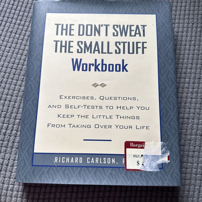Don’t Sweat the Small Stuff Workbook