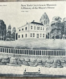 New York City’s Gracie Mansion: A History of the Mayor’s House