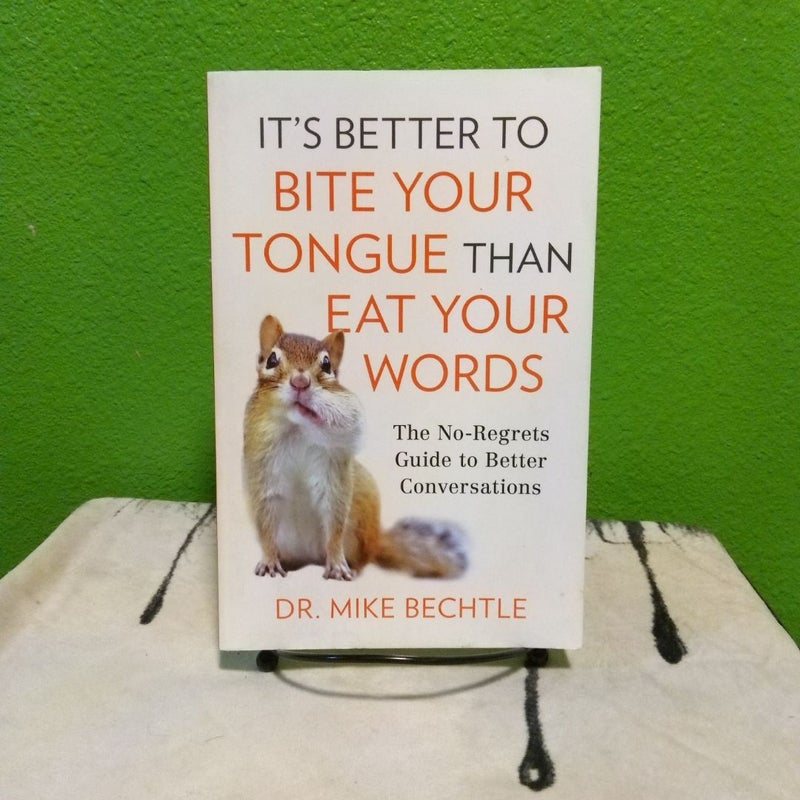 It's Better to Bite Your Tongue Than Eat Your Words