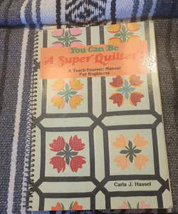 You Can Be a Super Quilter!