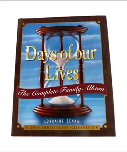 Days Of Our Lives The Complete Family Album Book By Lorraine Zenka