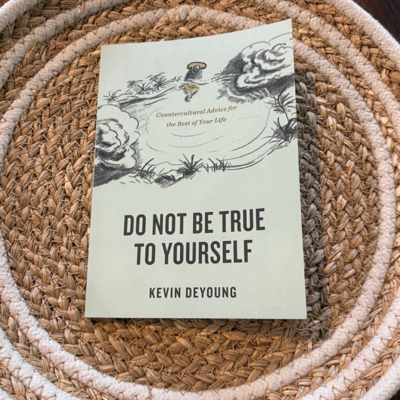 Do Not Be True to Yourself