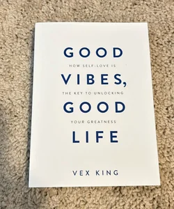 Good Vibes, Good Life