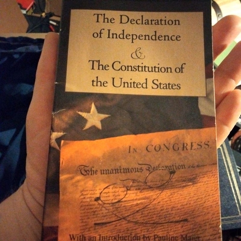 The Declaration of Independence and the Constitution of the United States