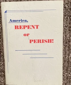 America  - Repent or Perish
