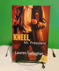 Signed! - Kneel, Mr. President