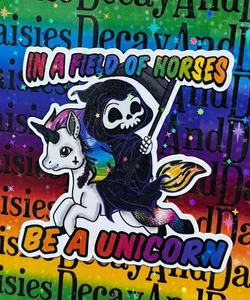 In a field of horses, be a unicorn Goth Rainbow Grim Reaper Sticker