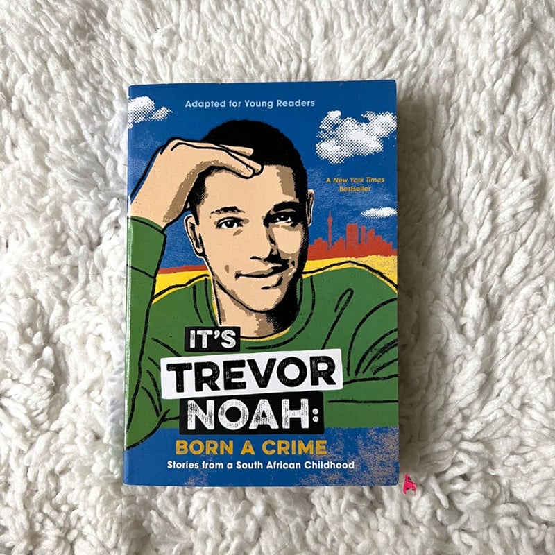 It's Trevor Noah: Born a Crime ADAPTED FOR YOUNG READERS