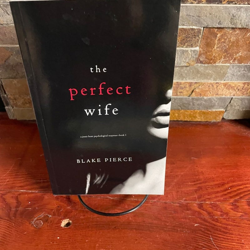 The Perfect Wife (a Jessie Hunt Psychological Suspense Thriller-Book One)