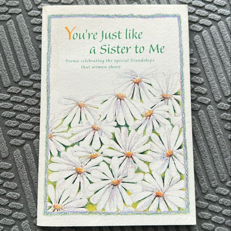 You're Just Like a Sister to Me