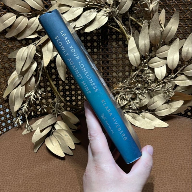 Lean Your Loneliness Slowly Against Mine