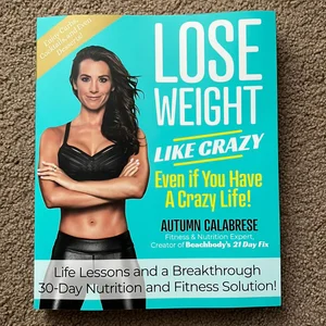 Lose Weight Like Crazy