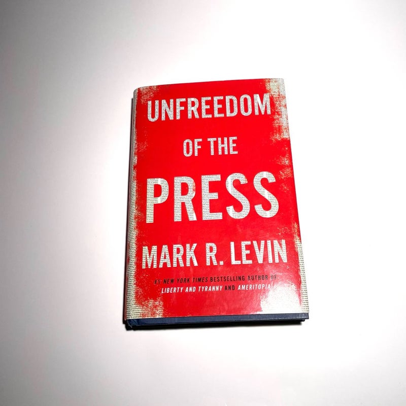 Unfreedom of the Press - Hardcover By Mark R. Levin VERY GOOD