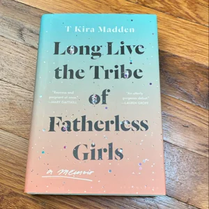 Long Live the Tribe of Fatherless Girls