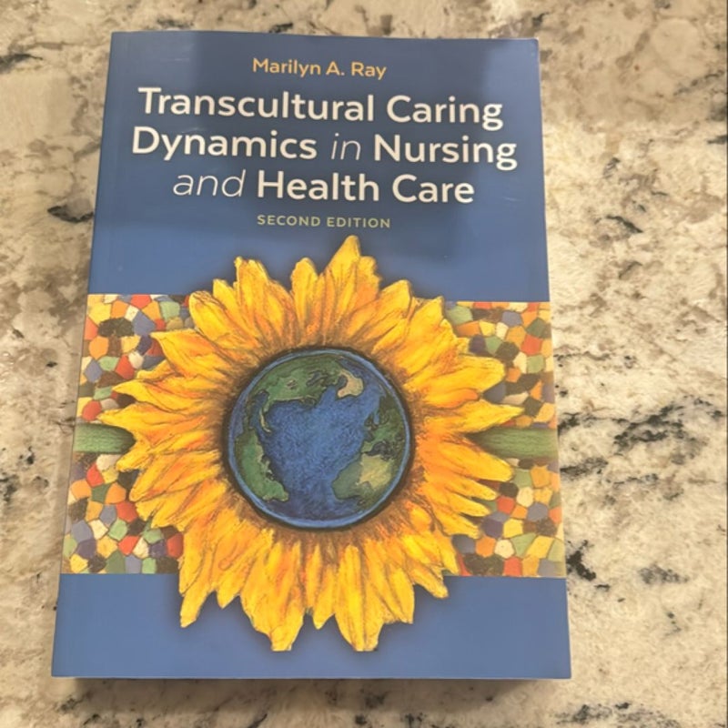 Transcultural Caring Dynamics in Nursing and Health Care